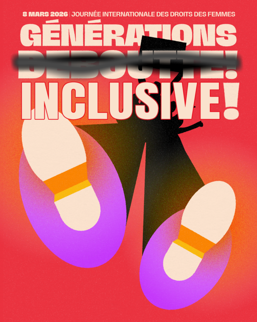 Affiche sur fond rose-orangé inscrit:
8 mars 2026 JOURNÉE INTERNATIONNALE DES DROITS DES FEMMES
En gros il est inscrit :
GÉNÉRATIONS
DEBOUTTE!
Le mot DEBOUTTE est barré en noir,
il est remplacé par le mot INCLUSIVE!