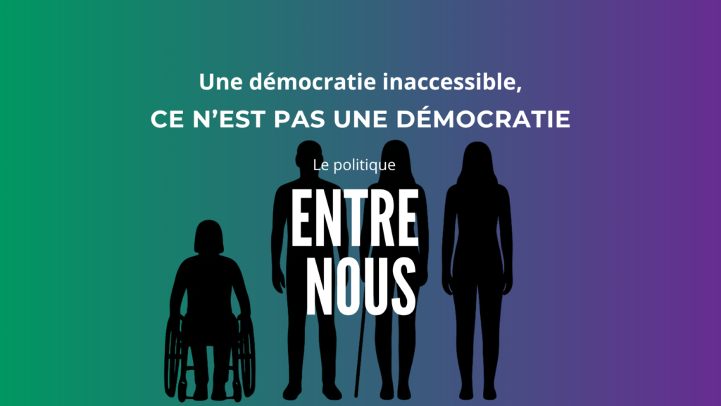 Visuel thématique Entre nous sur lequel se trouve le tite Une démocratie inaccessible, ce n'est pas une démocratie